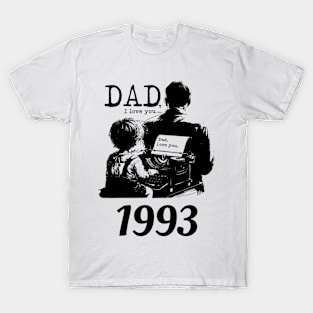 Dad i love you since 1993 T-Shirt